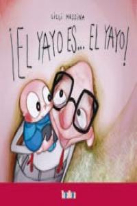 ¡El yayo es... el yayo!, de Messina, Lilli | portada del libro