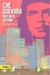 Che Guevara vive en el séptimo, de Solet, Bertrand | portada del libro