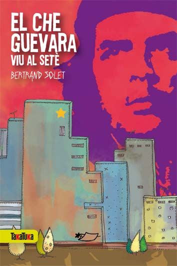 El Che Guevara viu al setè, de Solet, Bertrand | portada del libro