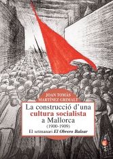 La construcció d'una cultura socialista a Mallorca (1900-1909), de Martínez Grimalt, Joan Tomàs | portada del libro