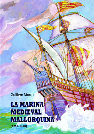 La marina medieval mallorquina (1250-1450), de Morro Veny, Guillem | portada del libro