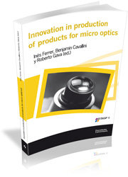 Innovation in production of products for micro optics, de FERRER REAL, INES | portada del libro