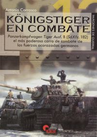 KöNIGSTIGER EN COMBATE, de CARRASCO GARCíA, ANTONIO | portada del libro