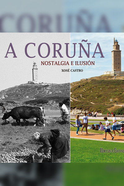 A Coruña. Nostalgia e ilusión, de Castro, Xosé | portada del libro