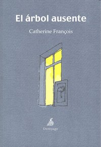 El árbol ausente, de François, Catherine | portada del libro