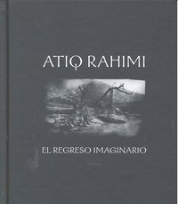 El regreso imaginario, de Rahimi, Atiq | portada del libro