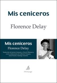 Mis ceniceros, de Delay, Florence | portada del libro