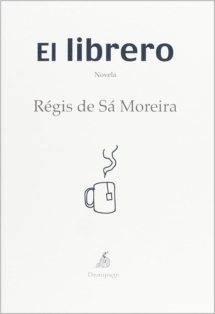 El librero, de De Sá Moreira, Régis | portada del libro