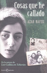 Cosas que he callado, de Nafisi, Azar | portada del libro
