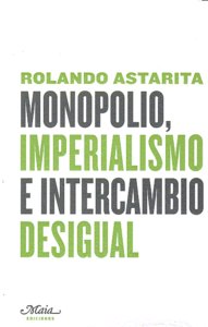 Monopolio, imperialismo e intercambio desigual, de Astarita, Rolando | portada del libro