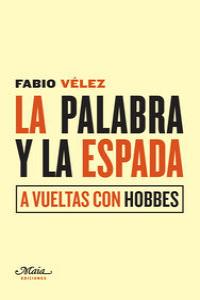 La palabra y la espada, de Vélez Bertomeu, Fabio | portada del libro