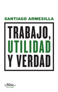 Trabajo, utilidad y verdad, de Armesilla Conde, Santiago | portada del libro