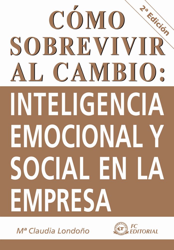 Cómo sobrevivir al cambio : inteligencia emocional y social en la empresa, de Londoño Mateus, María Claudia | portada del lib
