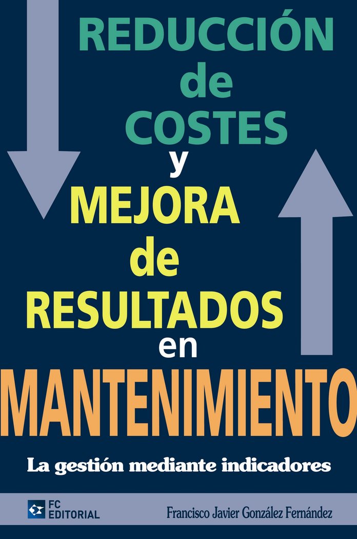 Reducción de costes y mejora de resultados en mantenimiento, de González, Francisco Javier | portada del libro