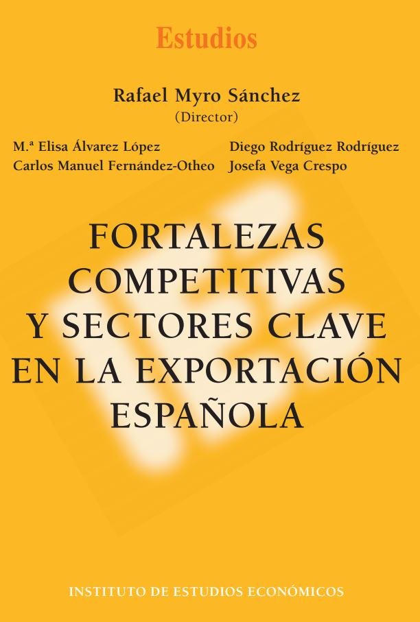 FORTALEZAS COMPETITIVAS Y SECTORES CLAVE EN LA EXPORTACION, de MYRO SANCHEZ, RAFAEL | portada del libro