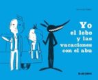 YO EL LOBO Y LAS VACACIONES CON EL ABU, de Delphine Perret | portada del libro