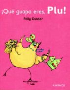 QUÉ GUAPA ERES PLU!, de Polly Dunbar | portada del libro