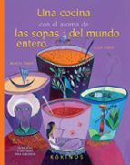 COCINA CON EL AROMA DE LAS SOPAS DEL MUNDO ENTERO, UNA  *, de Alain Serres | portada del libro
