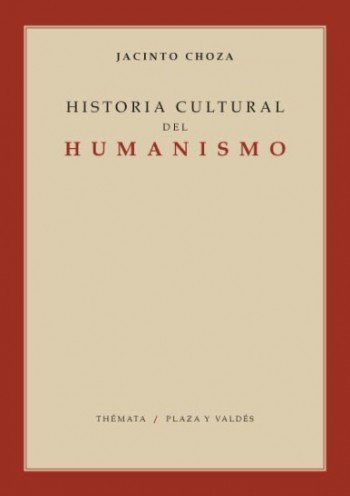 HISTORIA CULTURAL DEL HUMANISMO, de Choza, Jacinto | portada del libro