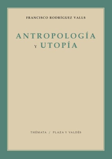 ANTROPOLOGÍA Y UTOPÍA, de Rodríguez Valls, Francisco | portada del libro