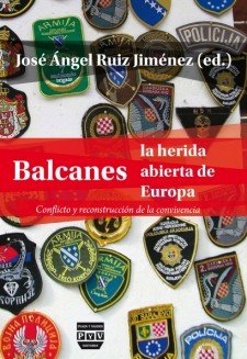 BALCANES, LA HERIDA ABIERTA DE LA CONVIVENCIA, de Ruiz Jiménez, José Ángel | portada del libro