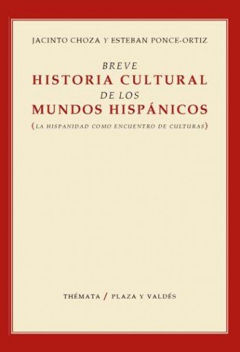 BREVE HISTORIA CULTURAL DE LOS MUNDOS HISPÁNICOS, de Choza, Jacinto | portada del libro