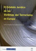 EL ESTATUTO JURÍDICO DE LAS VÍCTIMAS DEL TERRORISMO EN EUROPA, de Fernández de Casadevante Romani | portada del libro