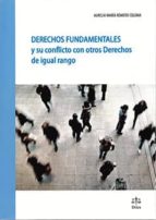 DERECHOS FUNDAMENTALES Y SU CONFLICTO CON OTROS DERECHOS DE, de Aurelia María Romero Coloma | portada del libro