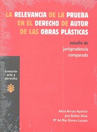 La relevancia de la prueba en el derecho de autor de las obras plástic, de Arroyo Aparicio | portada del libro