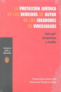 La protección jurídica de los derechos de autor de los creadores de videojuegos, de Donaire Villa | portada del libro