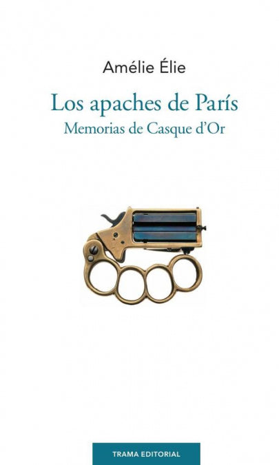 Los apaches de París, de Élie, Amélie | portada del libro