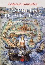 LAS UTOPIAS RENACENTISTAS, de GONZALEZ FRIAS, FEDERICO | portada del libro