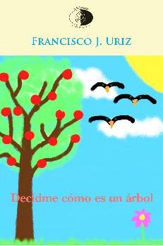 DECIDME COMO ES UN ARBOL, de URIZ ECHEVARRIA, FRANCISCO | portada del libro