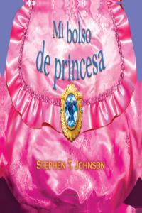 Mi bolso de princesa, de JHONSON, STEPEN T. | portada del libro