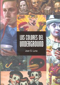 LOS COLORES DEL UNDERGROUND, de LUNA, JOAN S. | portada del libro