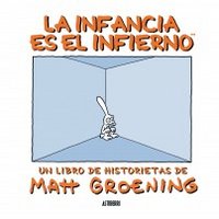 LA INFANCIA ES EL INFIERNO, de GROENING, MATT | portada del libro