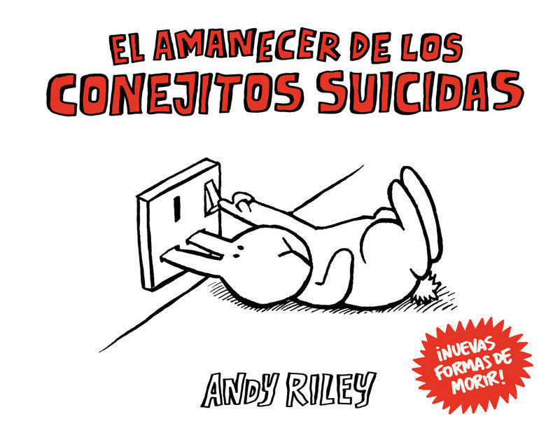 El amanecer de los conejitos suicidas, de Riley, Andy | portada del libro