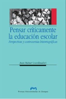 Pensar críticamente la educación escolar. Perspectivas y controversias historiográficas, de Mainer Baqué | portada del libro