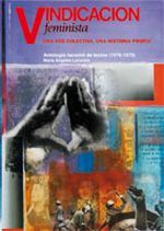 Vindicación feminista. Una voz colectiva, una historia propia. Antología facsímil de textos (1976-19, de Larumbe Gorraitz, Mª