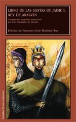 Libro de las gestas de Jaime I, rey de Aragón. Compilación aragonesa patrocinada por Juan Fernández, de Fernández de Heredia 