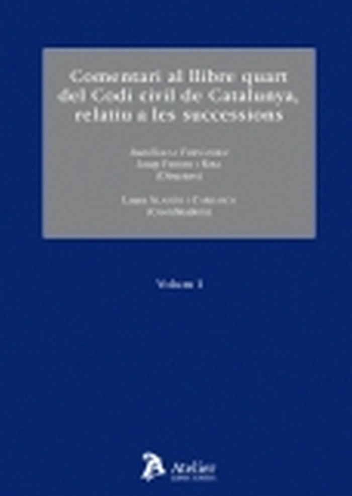 Comentari al llibre quart del codi civil de catalunya, relatiu a les successions. 2 vols., de JOSEP FERRER I RIBA | portada d