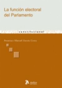 Funcion electoral del parlamento., de Garcia Costa, Francisco | portada del libro
