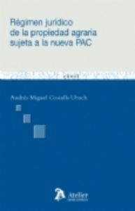 Regimen juridico de la propiedad agraria sujeta a la nueva pac., de Cosialls Ubach, Andres | portada del libro