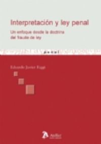 Interpretacion y ley penal. Un enfoque desde la doctrina del fraude de ley., de Riggi, Eduardo | portada del libro