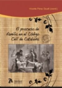 Proceso de familia en el codigo civil de cataluña, el. Análisis de las principales novedades civiles, de Perez Daudí, Vicente