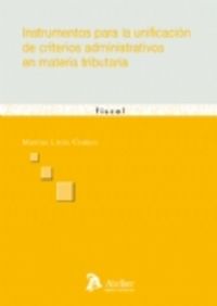 Instrumentos para la unificacion de criterios administrativos en materia tributaria., de Livio Gomes, Marcus | portada del li