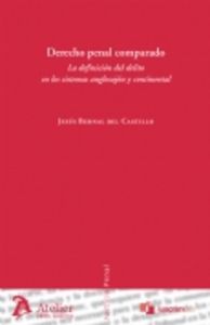 Derecho penal comparado. La definición del delito en los sistemas anglosajón y continental., de Bernal del Castillo, Javier |