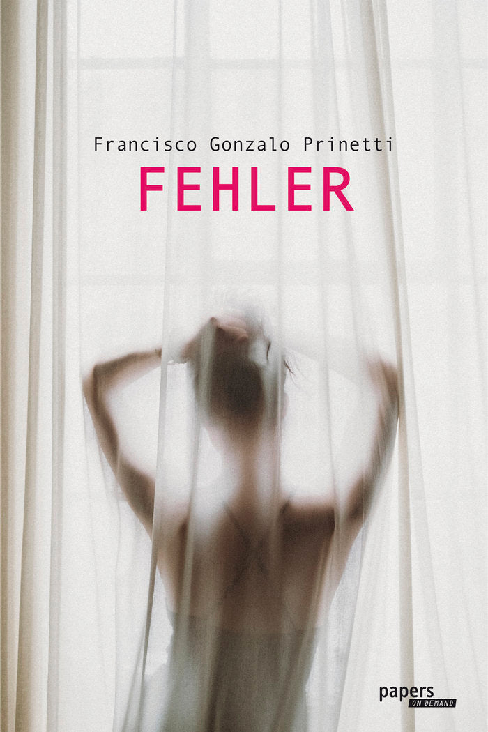 Fehler, de GONZALO PRINETTI, FRANCISCO | portada del libro