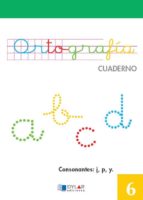 ORTOGRAFIA 6 - Consonantes: j, p, y, de Varios autores | portada del libro