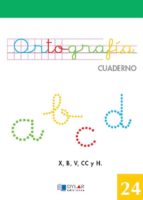 ORTOGRAFIA 24 - X, B, V, CC y H, de Varios autores | portada del libro